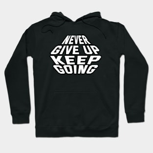 Never Give Up Keep Going Hoodie